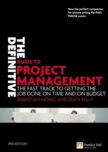 The Definitive Guide to Project Management: The Fast Track to Getting the Job Done on Time and on Budge