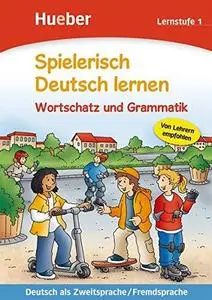 Spielerisch Deutsch lernen. Wortschatz und Grammatik. Lernstufe 1: Deutsch als Zweitsprache/Fremdsprache