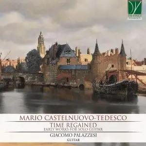 Giacomo Palazzesi - Mario Castelnuovo-Tedesco: Time Regained (Early Works for Solo Guitar) (2019)