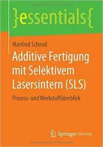 Additive Fertigung mit Selektivem Lasersintern (SLS): Prozess- und Werkstoffüberblick