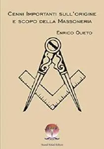 Cenni importanti sull'origine e scopo della Massoneria (i Ritrovati Vol. 1) (Italian Edition)