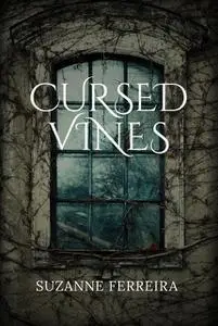 «Cursed Vines» by Suzanne Ferreira