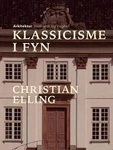 «Klassicisme i Fyn» by Christian Elling
