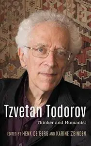 Tzvetan Todorov: Thinker and Humanist