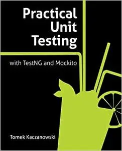 Practical Unit Testing with TestNG and Mockito