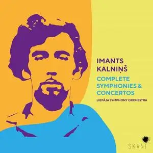 Liepāja Symphony Orchestra - Imants Kalninš: Complete Symphonies & Concertos (2021)
