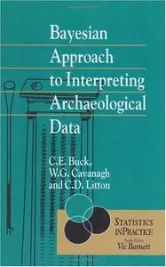 Bayesian Approach to Interpreting Archaeological Data (Statistics in Practice) [Repost]