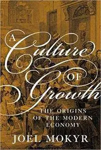 A Culture of Growth: The Origins of the Modern Economy (Repost)