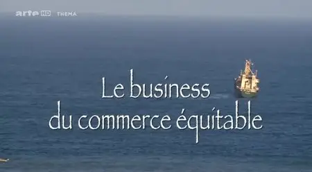 (Arte) Le business du commerce équitable (2013)