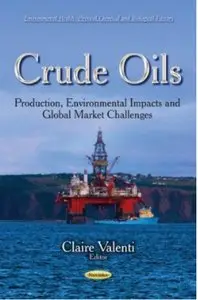Crude Oils: Production, Environmental Impacts and Global Market Challenges [Repost]