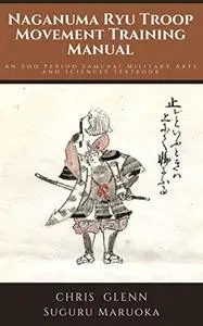 Naganuma Ryu Troop Movement Training Manual: An Edo Period Samurai Military Arts and Sciences