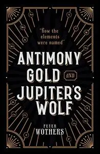 Antimony, Gold, and Jupiter's Wolf: How the elements were named (Repost)