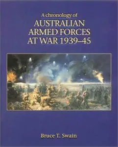 A Chronology of Australian Armed Forces at War 1939-45 by Bruce T. Swain