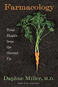Farmacology: Total Health from the Ground Up(Repost)