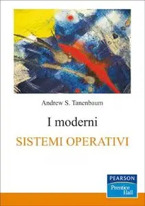 Andrew S.Tanenbaum - I moderni SISTEMI OPERATIVI