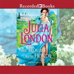 «The Trouble with Honor» by Julia London