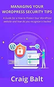 MANAGING YOUR WORDPRESS SECURITY TIPS