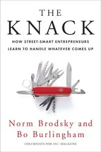 The Knack: How Street-Smart Entrepreneurs Learn to Handle Whatever Comes Up
