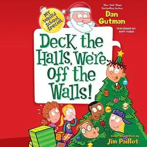 «My Weird School Special: Deck the Halls, We're Off the Walls!» by Dan Gutman