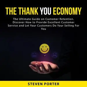 «The Thank You Economy: The Ultimate Guide on Customer Retention. Discover How to Provide Excellent Customer Service and