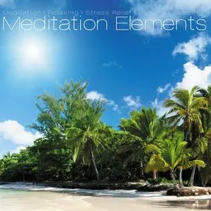 V.A. - Meditation Elements Vol. 01-Vol. 05: Music For Meditation Relaxing Wellness And Sleeping (2012) [Re-Up]