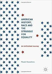 American History, Race and the Struggle for Equality: An Unfinished Journey
