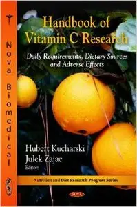 Handbook of Vitamin C Research: Daily Requirements, Dietary Sources and Adverse Effects by H. Kucharski