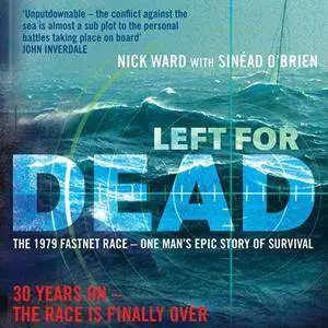 Left for Dead: The Untold Story of the Tragic 1979 Fastnet Race [Audiobook]