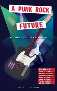 «A Punk Rock Future» by Erica Satifka, Sarah Pinsker