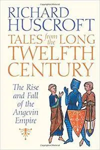 Tales From the Long Twelfth Century: The Rise and Fall of the Angevin Empire