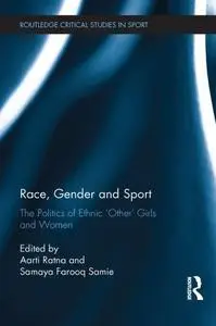 Race, Gender and Sport: The Politics of Ethnic ’Other’ Girls and Women
