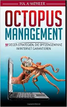Octopus-Management: 10 Sieger-Strategien, die Spitzengewinne im Internet garantieren