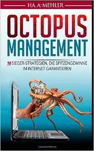 Octopus-Management: 10 Sieger-Strategien, die Spitzengewinne im Internet garantieren