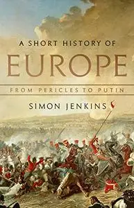 A Short History of Europe: From Pericles to Putin (Repost)