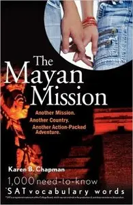 Karen B. Chapman, "The Mayan Mission - Another Mission. Another Country. Another Action-Packed Adventure"