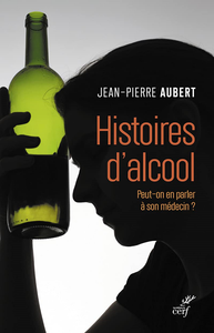 Histoires d'alcool : Peut-on en parler à son médecin ? - Jean-pierre Aubert