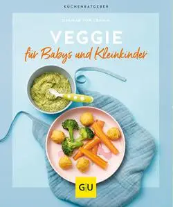 Dagmar von Cramm - Veggie für Babys und Kleinkinder