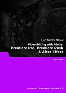 Video Editing with Adobe: Premiere Pro, Premiere Rush & After Effect (3 in 1 eBooks)