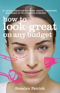 «How to Look Great on Any Budget» by Rosalyn Patrick