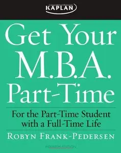 Get Your M.B.A. Part-Time, Fourth Edition
