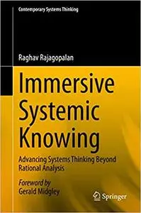 Immersive Systemic Knowing: Advancing Systems Thinking Beyond Rational Analysis