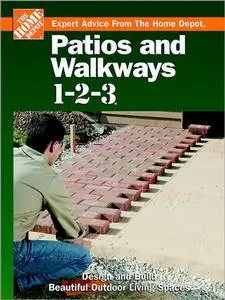 Patios and Walkways 1-2-3: Design and Build Beautiful Outdoor Living Spaces