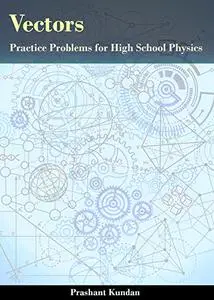 Vectors: Practice problems for high school physics