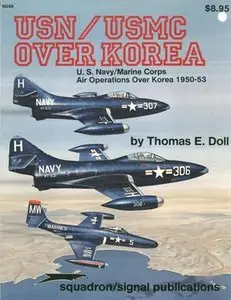 Squadron/Signal Publications 6048: USN/USMC Over Korea: U.S. Navy/Marine Corps Air Operations Over Korea, 1950-53 (Repost)