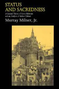 Murray Milner Jr. - Status and Sacredness: A General Theory of Status Relations and an Analysis of Indian Culture [Repost]