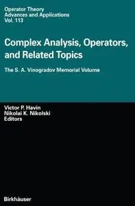 Complex Analysis, Operators, and Related Topics: The S. A. Vinogradov Memorial Volume