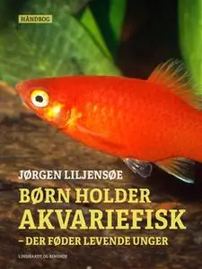 «Børn holder akvariefisk – der føder levende unger» by Jørgen Liljensøe