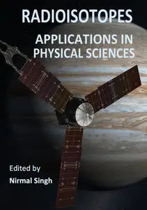 "Radioisotopes: Applications in Physical Sciences" ed. by Nirmal Singh