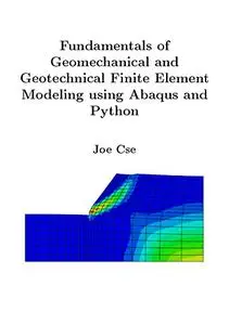 Fundamentals of Geomechanical and Geotechnical Finite Element Modeling using Abaqus and Python