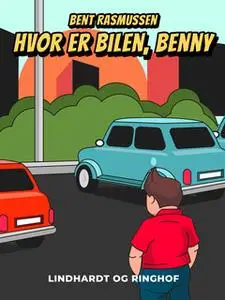 «Hvor er bilen, Benny» by Bent Rasmussen